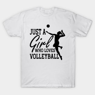 Volleyball Girl - Just a Girl who loves volleyball T-Shirt